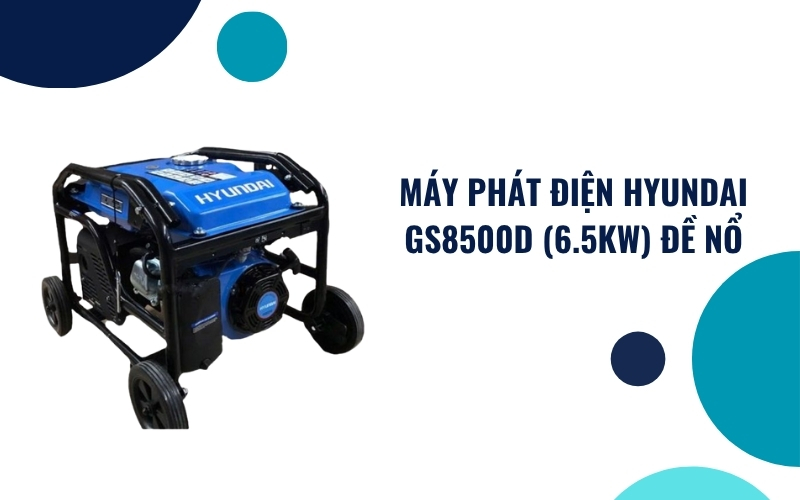 Máy phát điện Hyundai GS8500D (6.5KW) đề nổ
