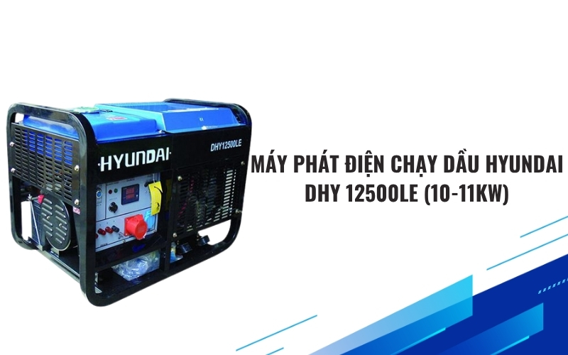 Máy phát điện chạy dầu Hyundai DHY 12500LE (10-11KW)