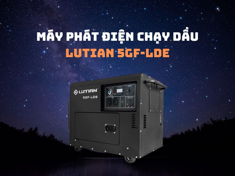 May-phat-dien-chay-dau-Lutian-5GF-LDE