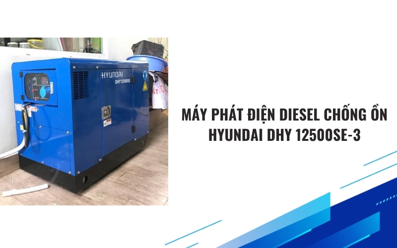 Máy phát điện diesel chống ồn Hyundai DHY 12500SE-3
