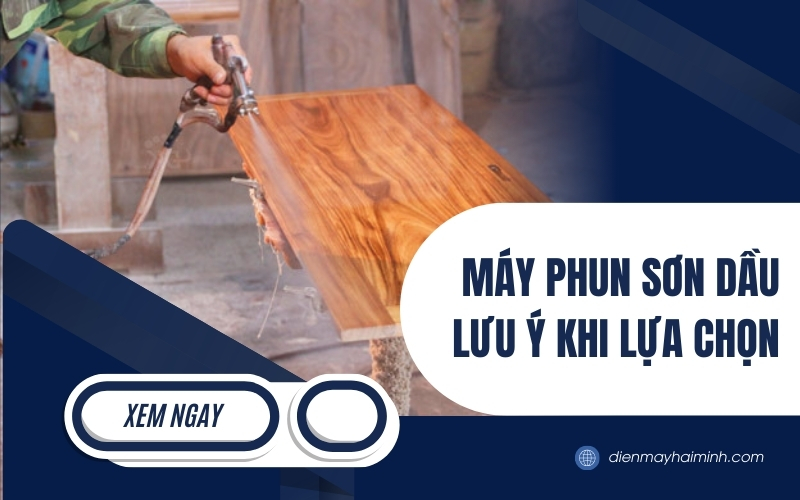 Máy Phun Sơn Dầu - Lưu Ý Khi Lựa Chọn