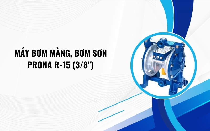 Máy bơm màng, bơm sơn Prona R-15 (3/8”)
