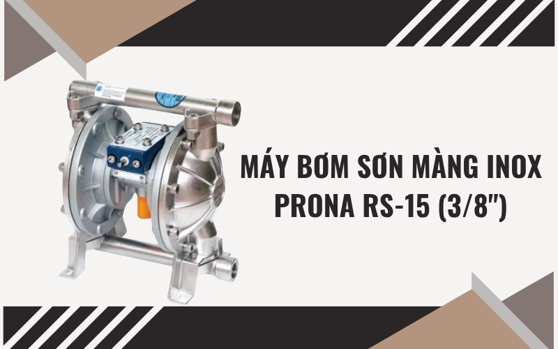 Máy bơm sơn màng​ INOX PRONA RS-15 (3/8