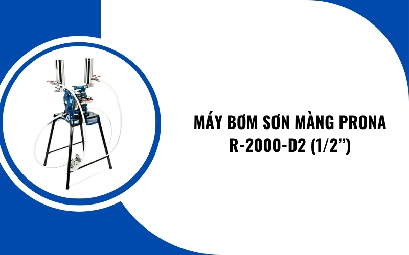 Máy bơm sơn màng Prona R-2000-D2 (1/2’’)