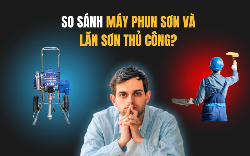 So Sánh Máy Phun Sơn Và Lăn Sơn Thủ Công