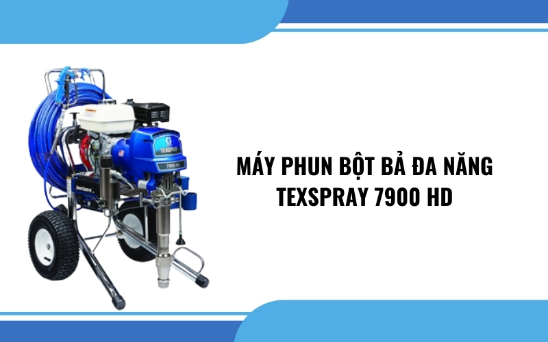 Máy Phun Bột Bả Đa Năng TexSpray 7900 HD