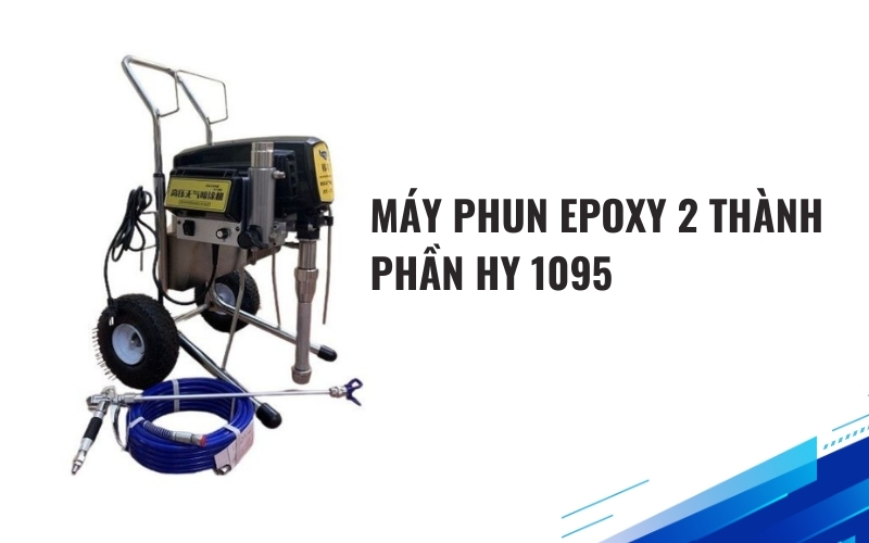 Máy phun Epoxy 2 thành phần HY 1095