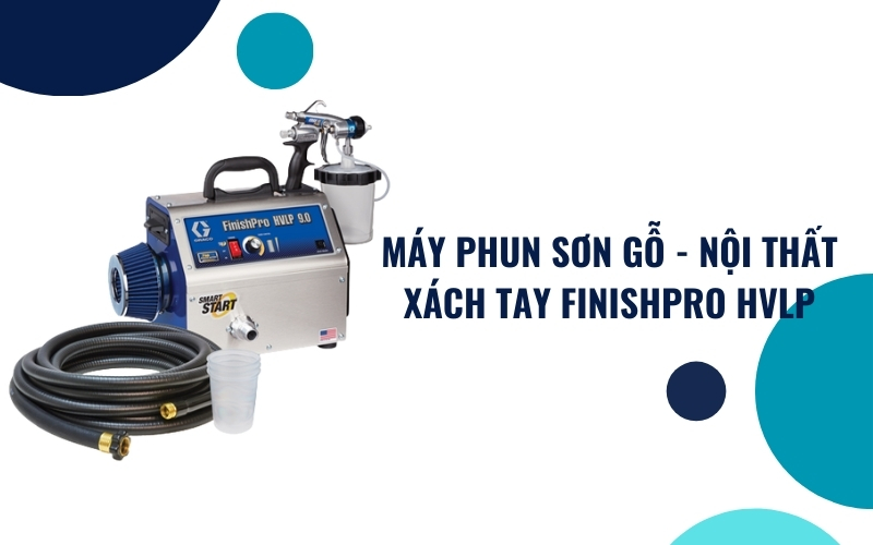 Máy phun sơn gỗ - nội thất xách tay FinishPro HVLP