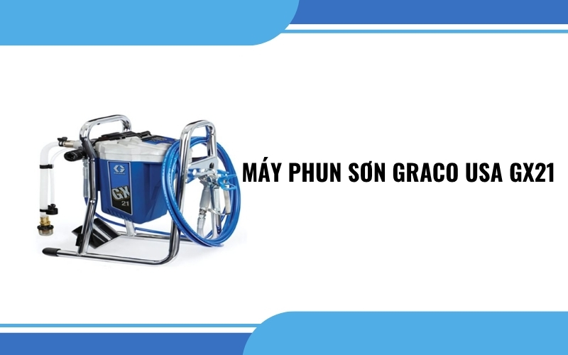 Máy phun sơn Graco USA GX21