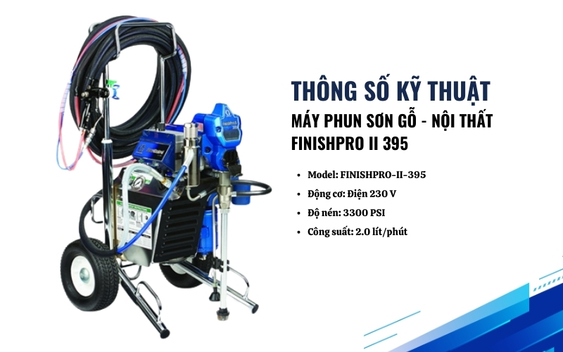 Thông số kỹ thuật của Máy phun sơn gỗ - Nội thất FINISHPRO II 395