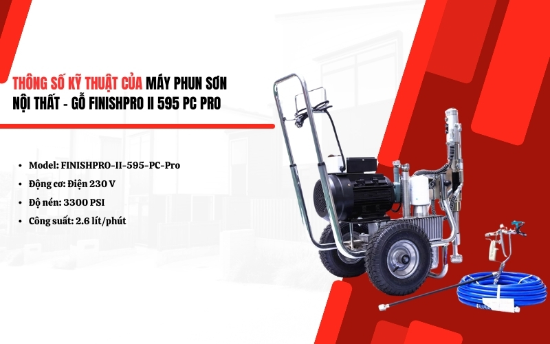 Thông số kỹ thuật của Máy phun sơn nội thất – gỗ FINISHPRO II 595 PC Pro