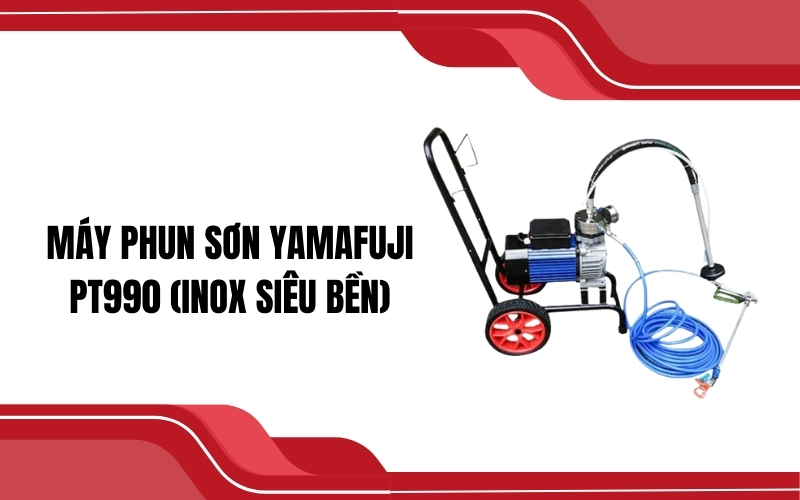 Máy phun sơn Yamafuji PT990 (INOX siêu bền)