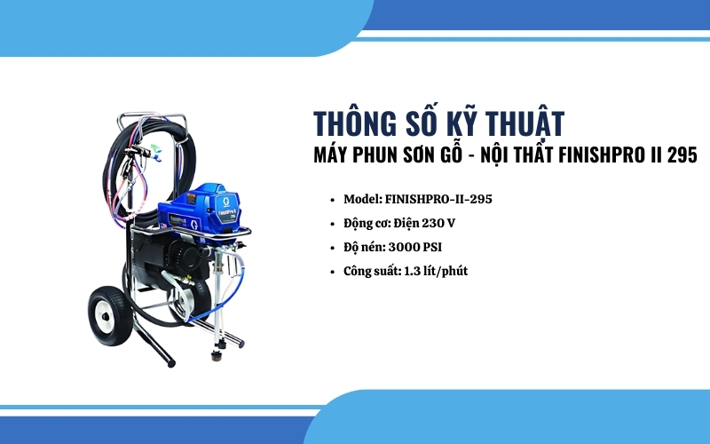 Thông số kỹ thuật của Máy phun sơn gỗ - Nội thất FINISHPRO II 295