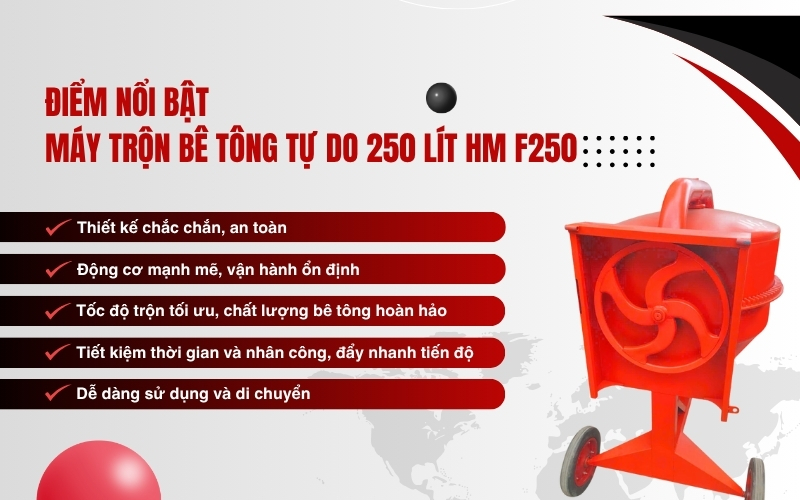 Điểm nổi bật của Máy trộn bê tông tự do 250 lít HM F250