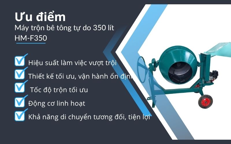 Ưu điểm của Máy trộn bê tông tự do 350 lít HM-F350