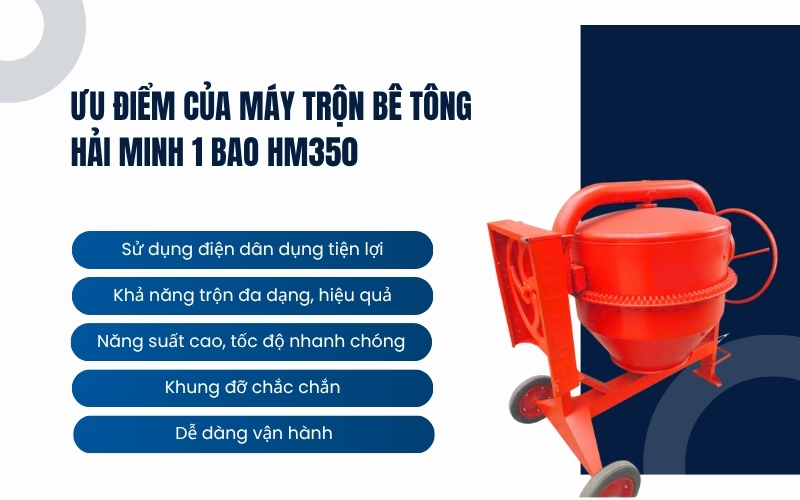 Ưu điểm của máy trộn bê tông Hải Minh 1 bao HM350