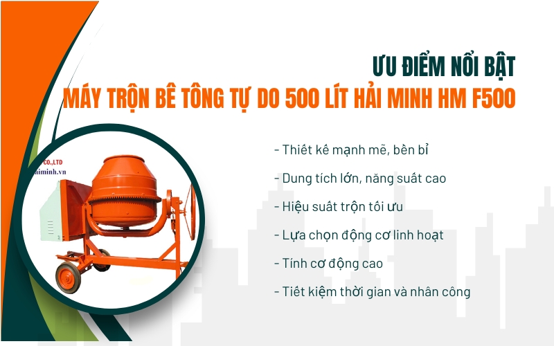Ưu điểm nổi bật của Máy trộn bê tông tự do 500 lít Hải Minh HM F500