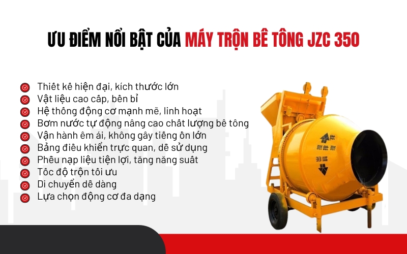 Ưu điểm nổi bật của máy trộn bê tông JZC 350