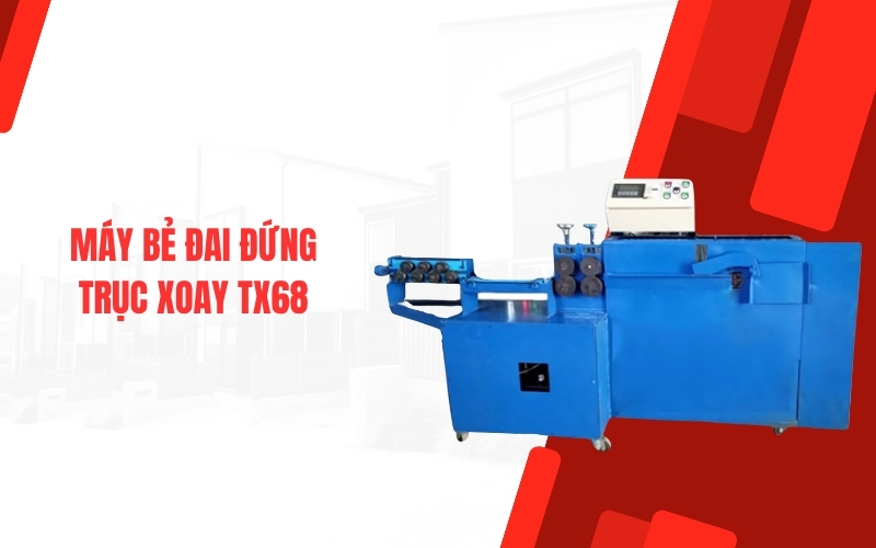 Máy bẻ đai đứng trục xoay TX68