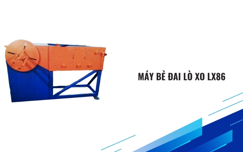 Máy bẻ đai lò xo LX86 