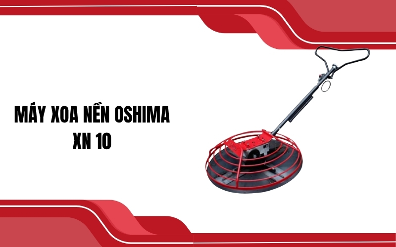 Máy xoa nền Oshima XN 10