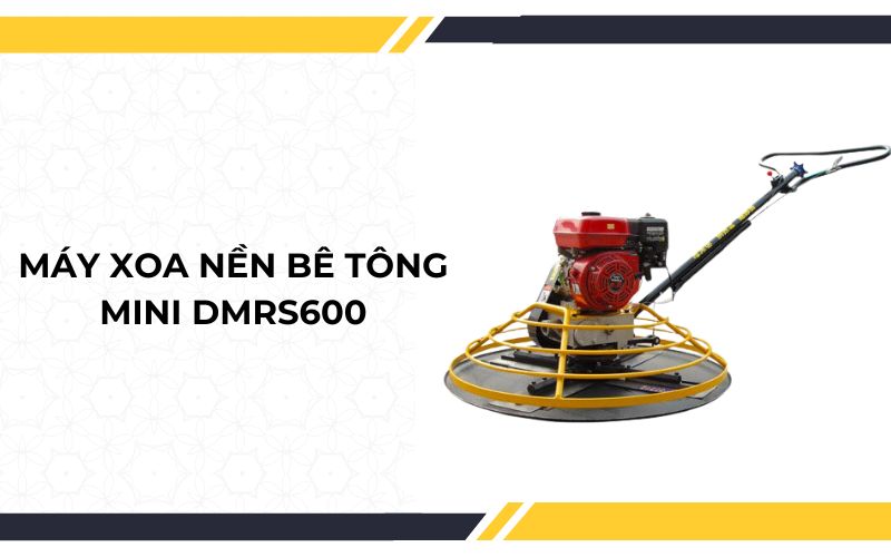 Máy xoa nền bê tông mini DMRS600 