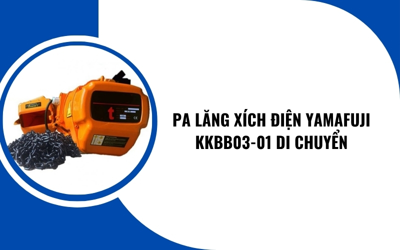 Pa lăng xích điện Yamafuji KKBB03-01 di chuyển
