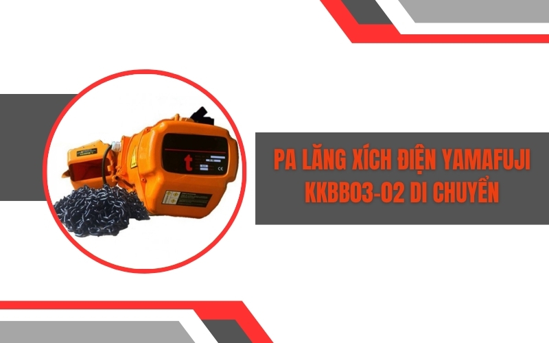 Pa lăng xích điện Yamafuji KKBB03-02 di chuyển