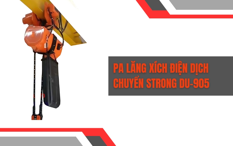 Pa lăng xích điện dịch chuyển Strong DU-905