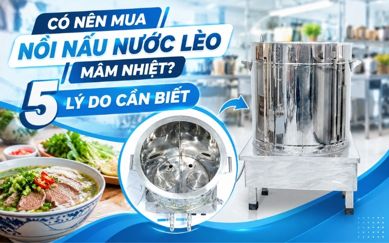 Có Nên Mua Nồi Nấu Nước Lèo Mâm Nhiệt? 5 Lý Do Cần Biết