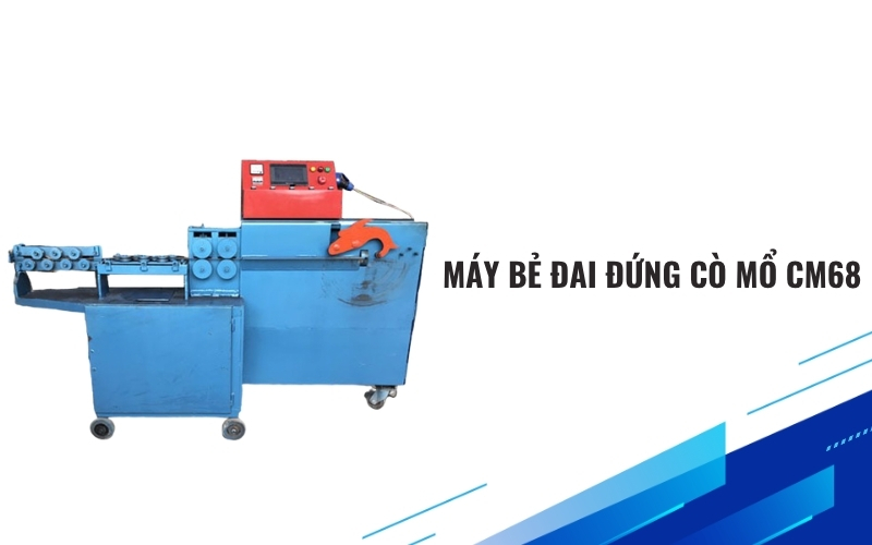 Máy bẻ đai đứng cò mổ CM68 