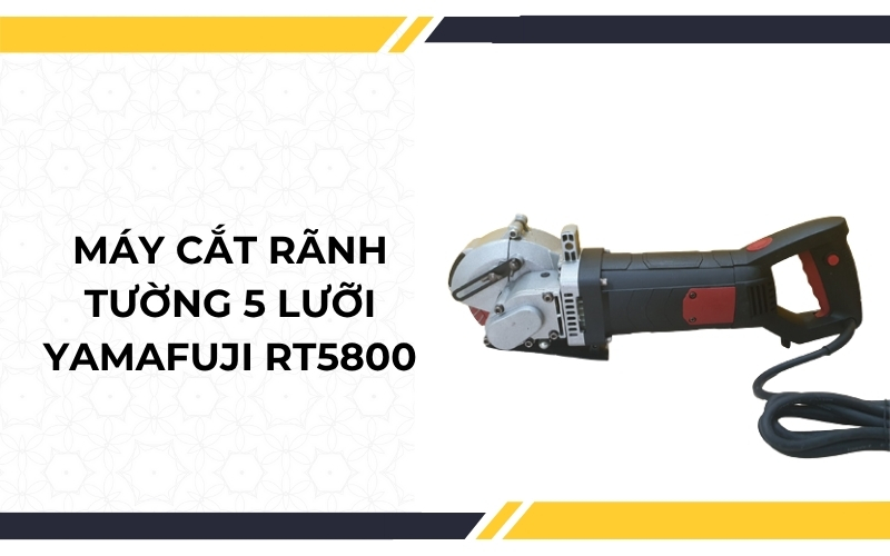 Máy cắt rãnh tường 5 lưỡi Yamafuji RT5800