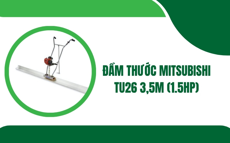 Đầm thước Mitsubishi TU26 3,5m (1.5HP)