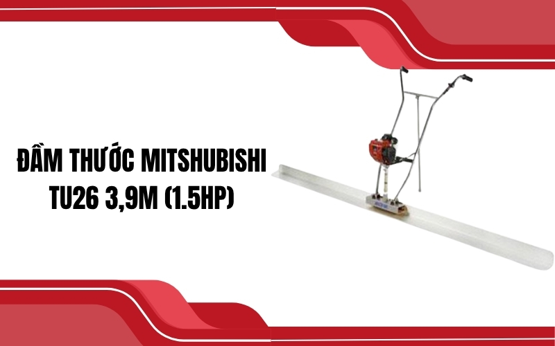 Đầm thước Mitsubishi TU26 3,9m (1.5HP)