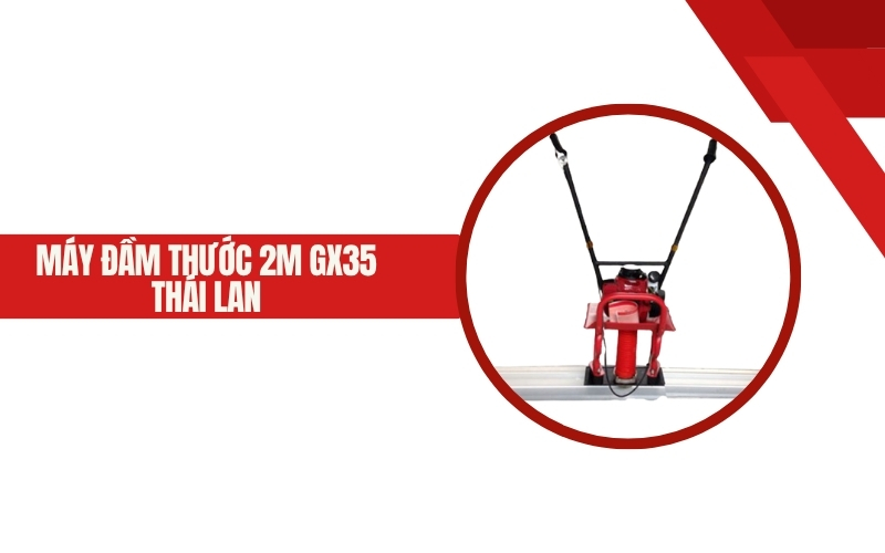 Máy đầm thước 2m GX35 Thái Lan