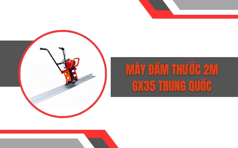 Máy đầm thước 2m GX35 Trung Quốc
