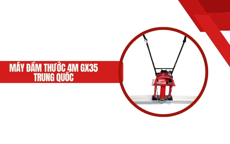 Máy đầm thước 4m GX35 Trung Quốc