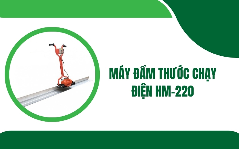 Máy đầm thước chạy điện HM-220