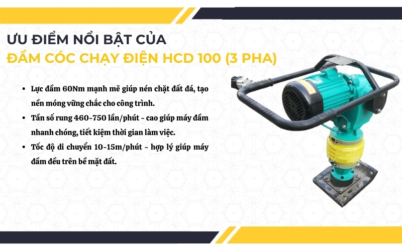 Tính năng nổi bật của máy đầm cóc chạy điện HCD 100 (3 pha)