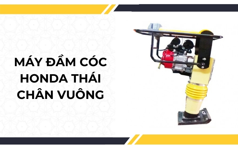 Máy đầm cóc Honda Thái chân vuông