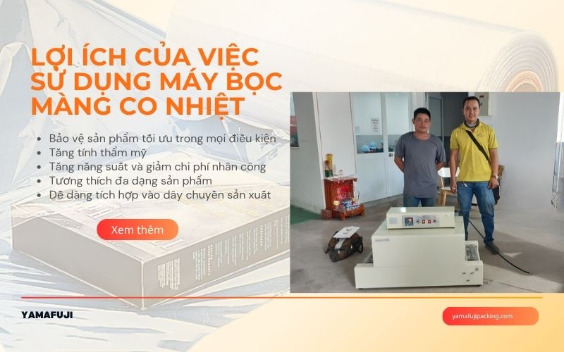 Lợi ích của việc sử dụng máy bọc màng co nhiệt