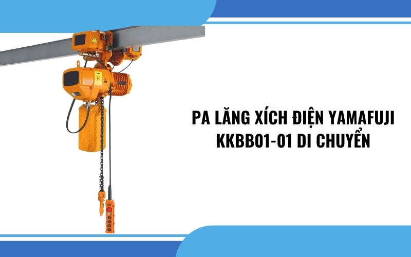 Pa lăng xích điện Yamafuji KKBB01-01 di chuyển