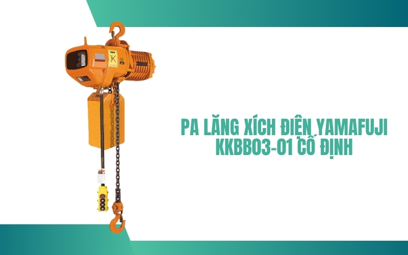 Pa lăng xích điện Yamafuji KKBB03-01 cố định