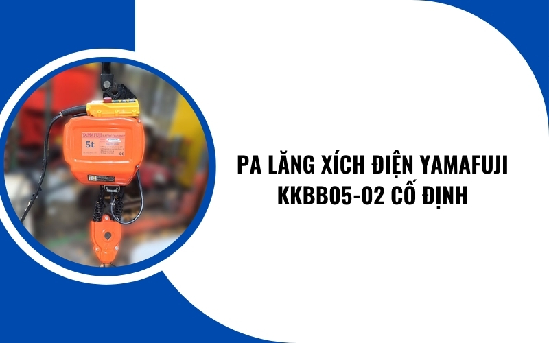 Pa lăng xích điện Yamafuji KKBB05-02 cố định