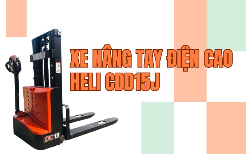 Tổng quan về xe nâng điện Heli CDD15J 