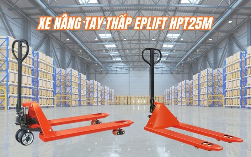Tổng quan về xe nâng tay th​ấp Eplift HPT25M