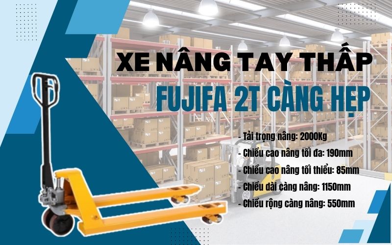 Tổng quan về xe nâng tay thấp FUJIFA 2T càng hẹp