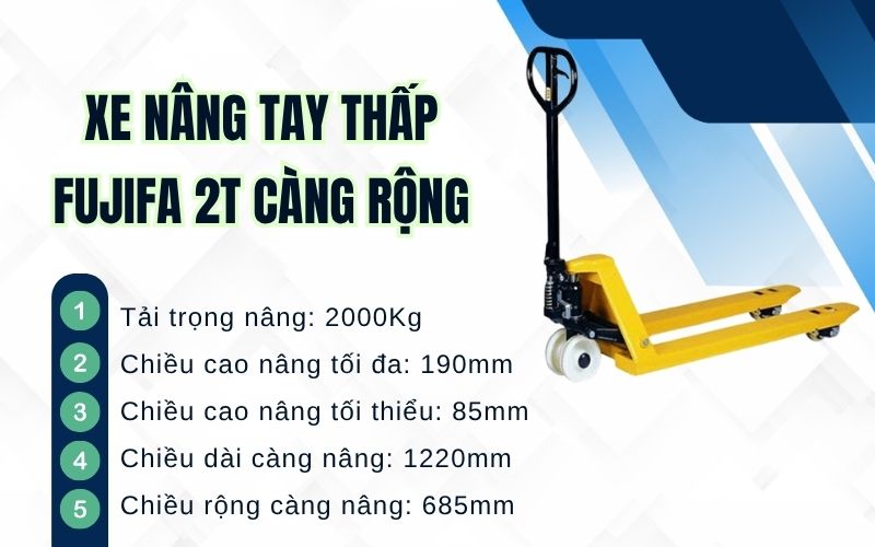 1. Tổng quan về xe nâng tay thấp FUJIFA 2T càng rộng
