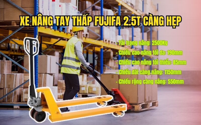 Tổng quan về xe nâng tay thấp FUJIFA 2.5T càng hẹp