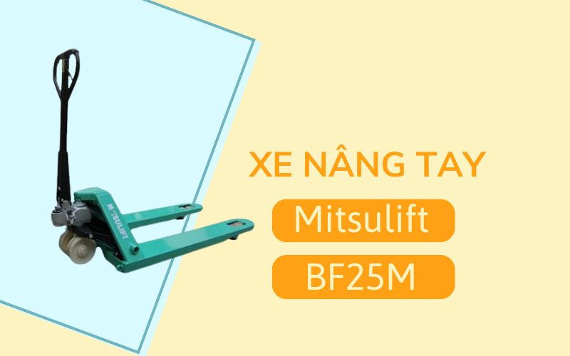 Xe nâng tay Mitsulift BF25M (Càng rộng)
